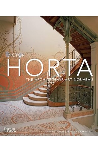 Victor Horta - The Architect of Art Nouveau