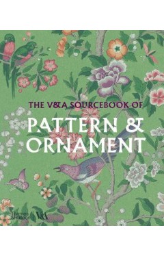 The V&amp;A Sourcebook of Pattern &amp; Ornament