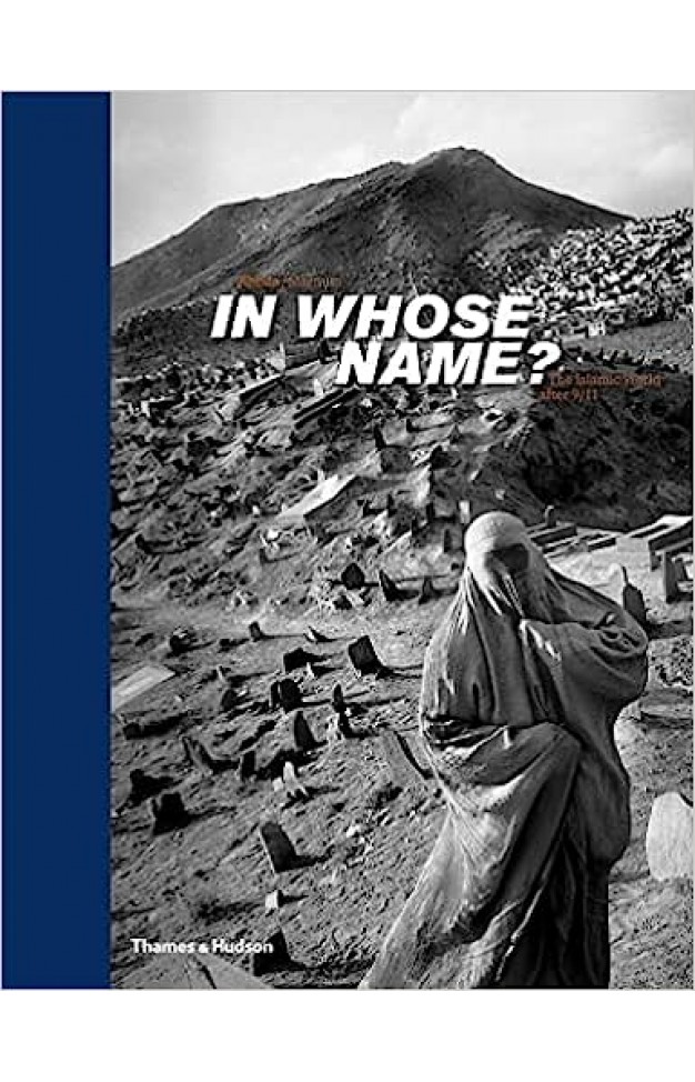 In Whose Name? - The Islamic World After 9/11
