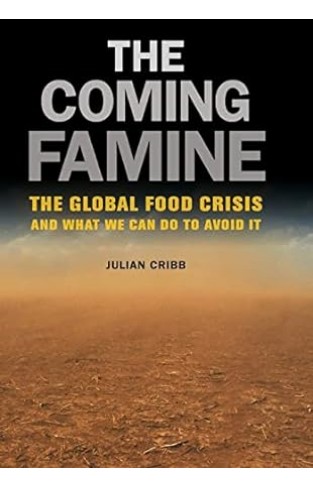 The Coming Famine - The Global Food Crisis and what We Can Do to Avoid it