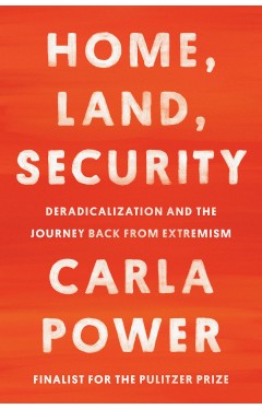 Home, Land, Security: Deradicalization and the Journey Back from Extremism