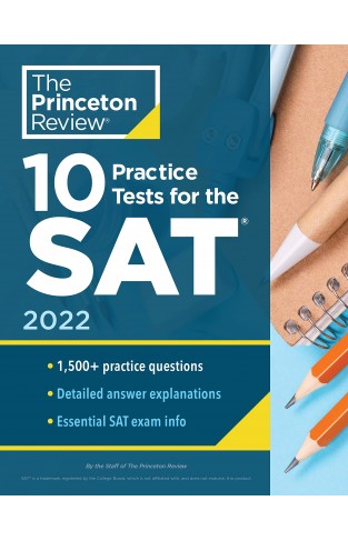 10 Practice Tests for the SAT, 2022: Extra Prep to Help Achieve an Excellent Score (College Test Preparation)