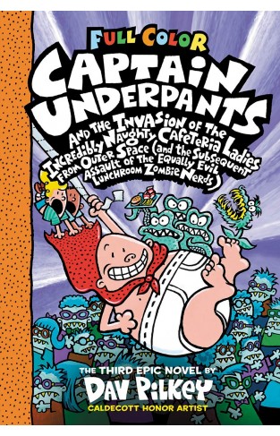 Captain Underpants and the Invasion of the Incredibly Naughty Cafeteria Ladies From Outer Space: Color Edition (Captain Underpants #3