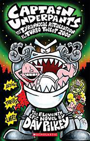 Captain Underpants: Captain Underpants and the Tyrannical Retaliation of the Turbo Toilet 2000 (#11)