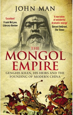 The Mongol Empire: Genghis Khan, his heirs and the founding of modern China
