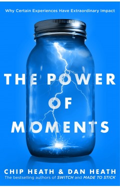 The Power of Moments: Why Certain Experiences Have Extraordinary Impact