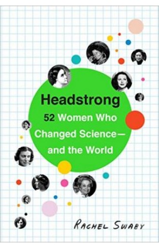 Headstrong - 52 Women Who Changed Science-and the World