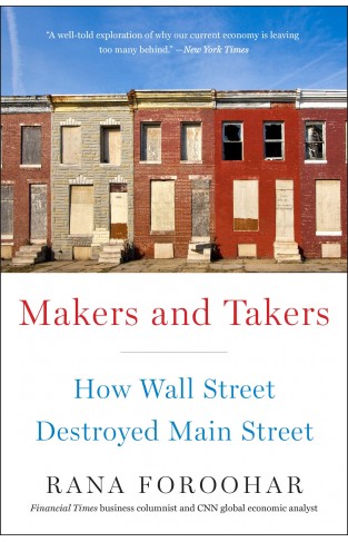 Makers and Takers How Wall Street Destroyed Main Street