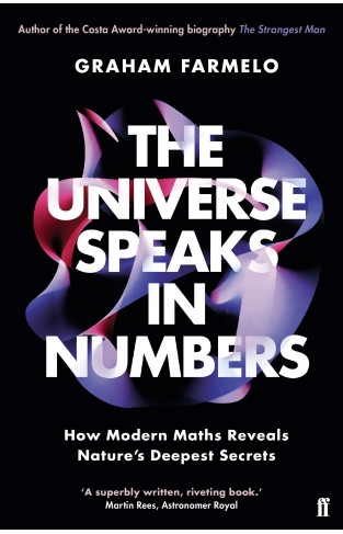 The Universe Speaks in Numbers - How Modern Maths Reveals Nature's Deepest Secrets