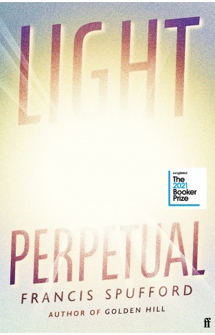 Light Perpetual: Longlisted for the Booker Prize 2021
