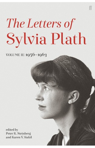 Letters of Sylvia Plath Volume II: 1956 – 1963
