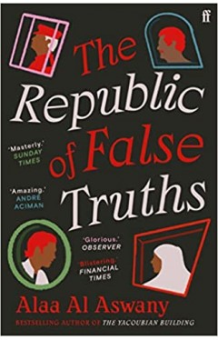 The Republic of False Truths: Alaa Al Aswany