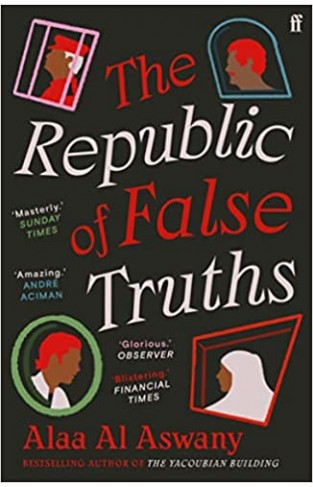 The Republic of False Truths: Alaa Al Aswany