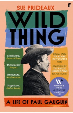 Wild Thing: A Life of Paul Gauguin 