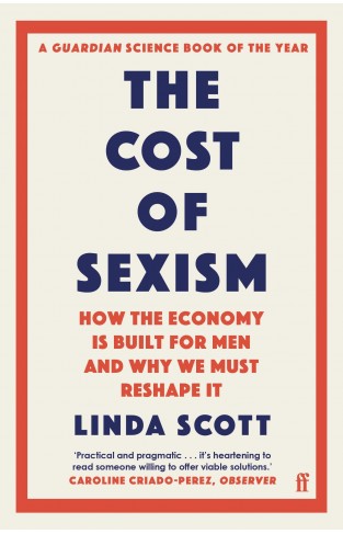 The Cost of Sexism - How the Economy Is Built for Men and Why We Must Reshape It