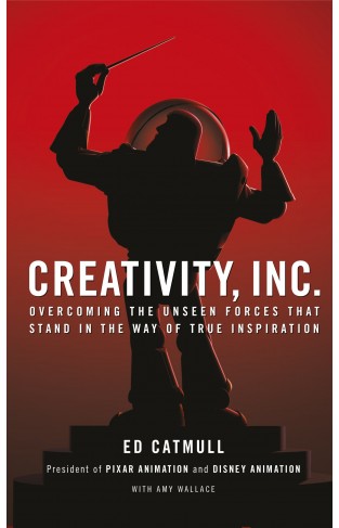 Creativity, Inc.: Overcoming the Unseen Forces That Stand in the Way of True Inspiration