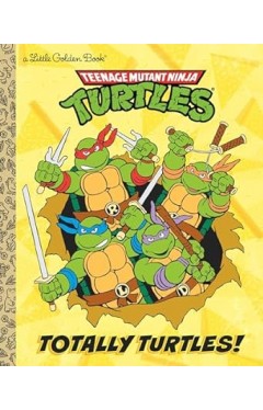 Totally Turtles! (Teenage Mutant Ninja Turtles)