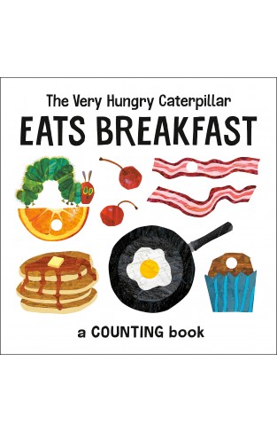 The Very Hungry Caterpillar Eats Breakfast - A Counting Book