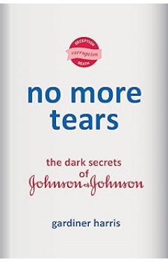 No More Tears: The Dark Secrets of Johnson &amp; Johnson