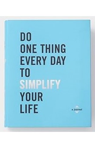 Do One Thing Every Day to Simplify Your Life: A Journal