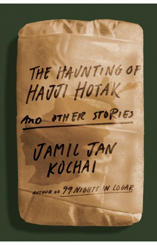 The Haunting of Hajji Hotak and Other Stories