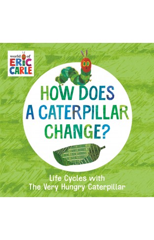 How Does a Caterpillar Change? - Life Cycles with the Very Hungry Caterpillar