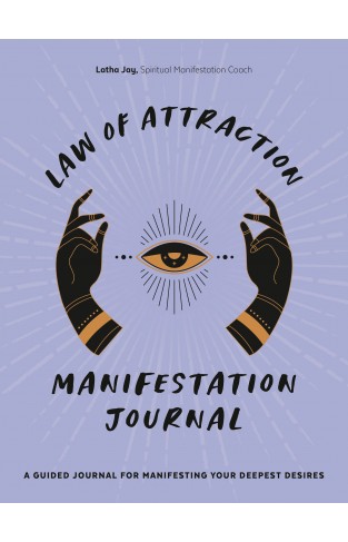 Law of Attraction Manifestation Journal - A Guided Journal for Manifesting Your Deepest Desires