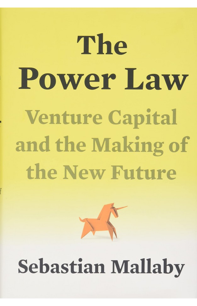 The Power Law - Venture Capital and the Making of the New Future