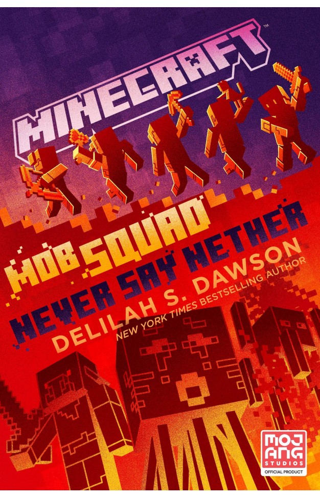 Minecraft: Mob Squad: Never Say Nether: An Official Minecraft Novel