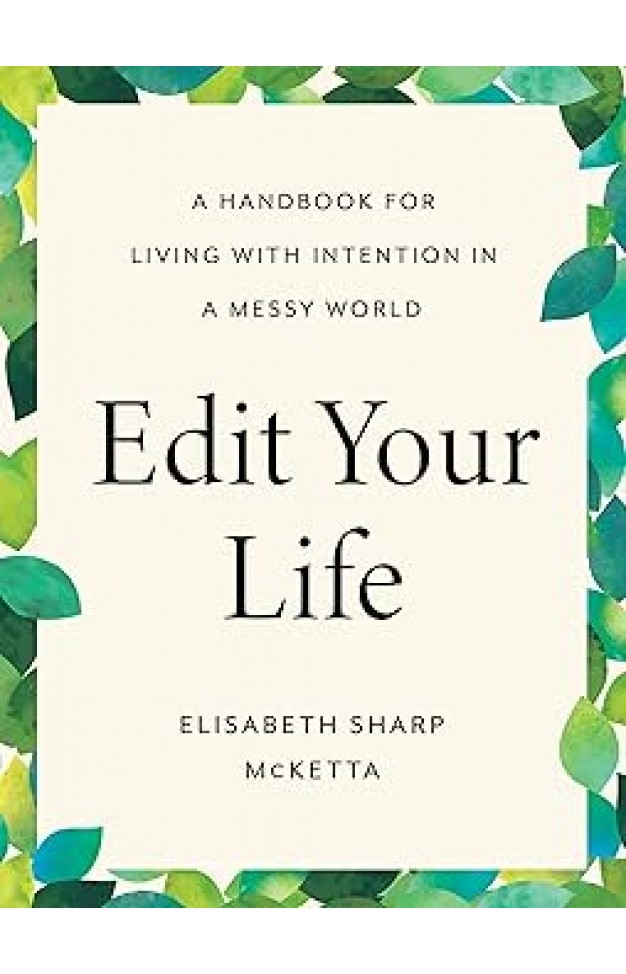 Edit Your Life: A Handbook for Living with Intention in a Messy World