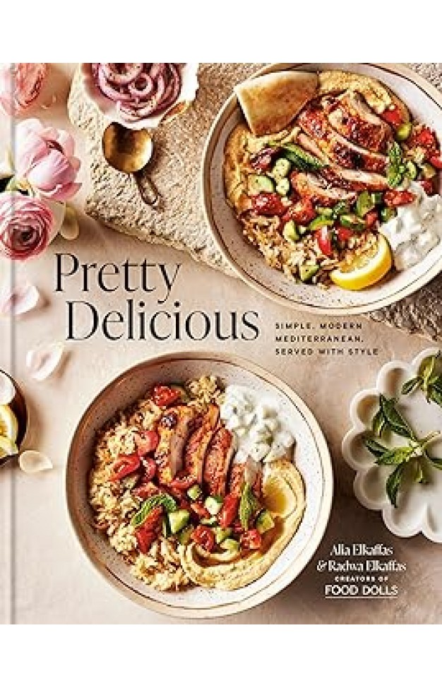Pretty Delicious: Simple, Modern Mediterranean, Served with Style: A Cookbook