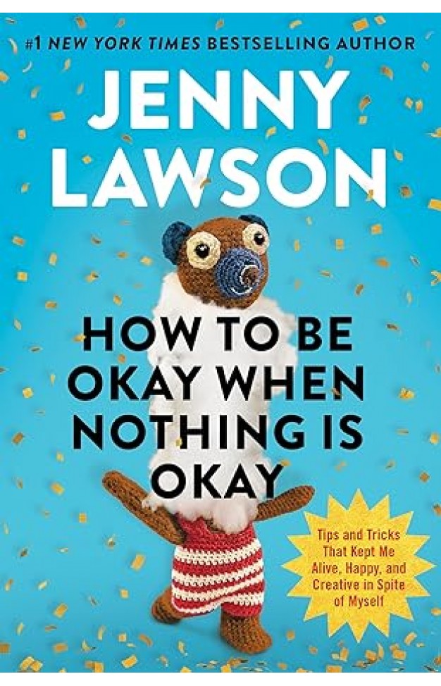 How to Be Okay When Nothing Is Okay
