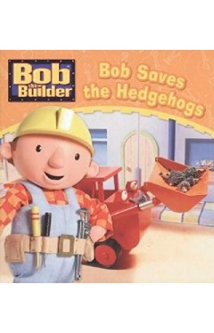 Bob the Builder: Bob Saves the Hedgehogs