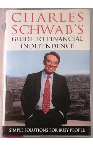 Charles Schwab's Guide to Financial Independence - Simple Solutions for Busy People