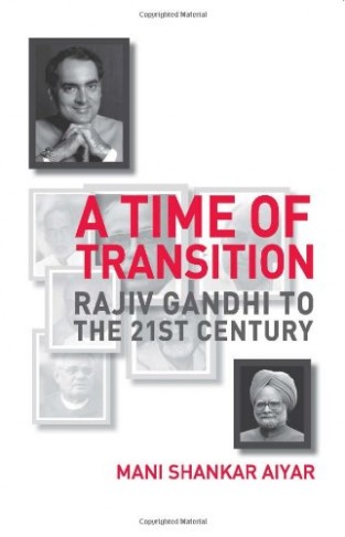 A Time of Transition - Rajiv Gandhi to the 21st Century