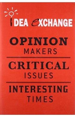 Idea Exchange - Opinion Makers, Critical Issues, Interesting Times