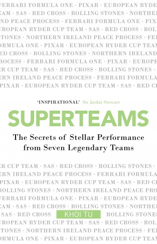 Superteams The Secrets of Stellar Performance From Seven Legendary Teams