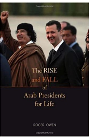 The Rise and Fall of Arab Presidents for Life