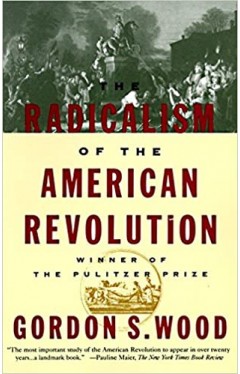 The Radicalism of the American Revolution