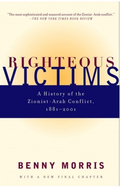 Righteous Victims - A History of the Zionist-Arab Conflict, 1881-1998