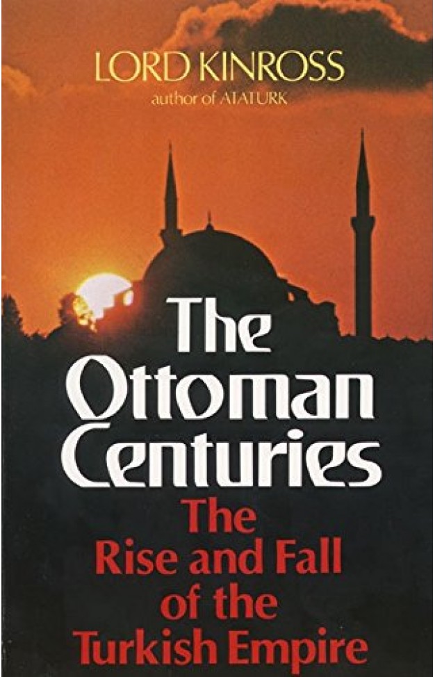 The Ottoman Centuries: The Rise and Fall of the Turkish Empire