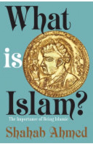 What Is Islam? - The Importance of Being Islamic