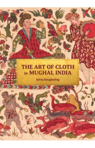 The Art of Cloth in Mughal India