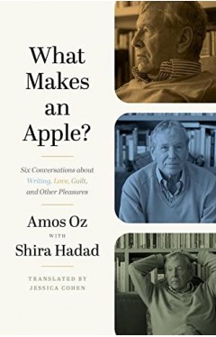What Makes an Apple? - Six Conversations about Writing, Love, Guilt, and Other Pleasures