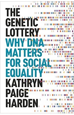 The Genetic Lottery - Why DNA Matters for Social Equality