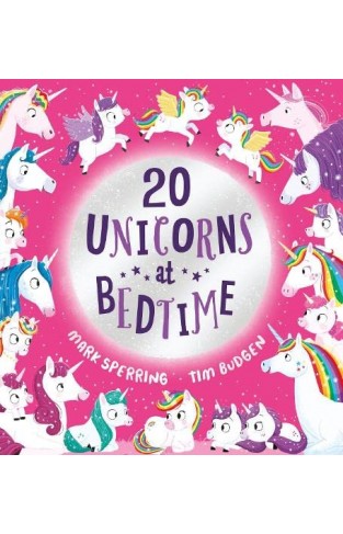 Twenty Unicorns at Bedtime: A super fun count-to-twenty picture book with unicorns!