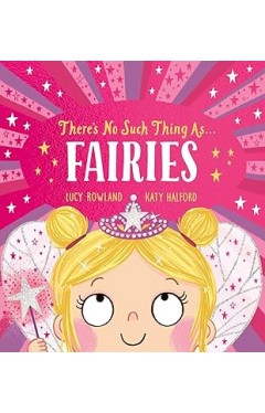 Theres No Such Thing as Fairies