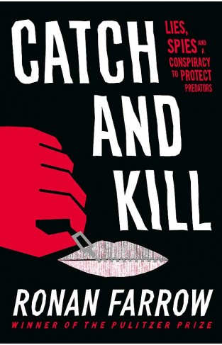 Catch and Kill: Lies, Spies and a Conspiracy to Protect Predators