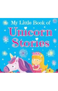 MY LITTLE BOOK OF UNICORN STORIES