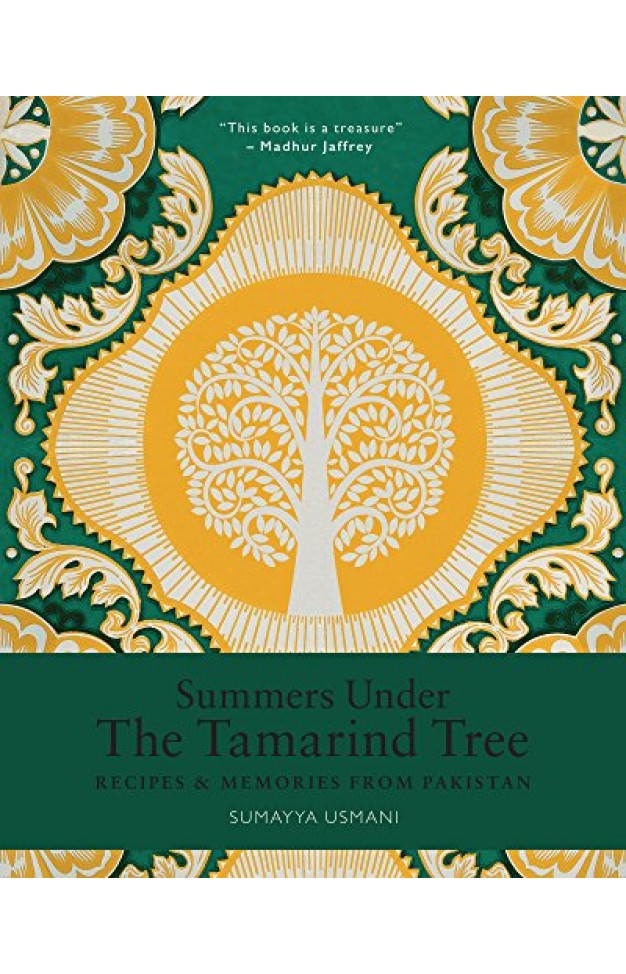 Summers Under the Tamarind Tree Recipes and memories from Pakistan